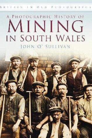 Cover of A Photographic History of Mining in South Wales