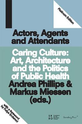 Book cover for Actors, Agents and Attendants – Caring Culture: Art, Architecture and the Politics of Health