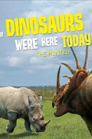 Cover of If Dinosaurs Were Here Today