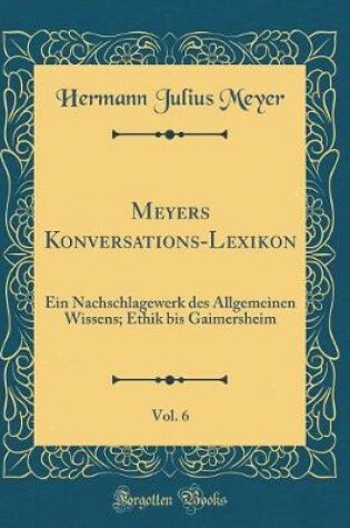 Cover of Meyers Konversations-Lexikon, Vol. 6