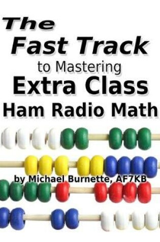 Cover of The Fast Track to Mastering Extra Class Ham Radio Math
