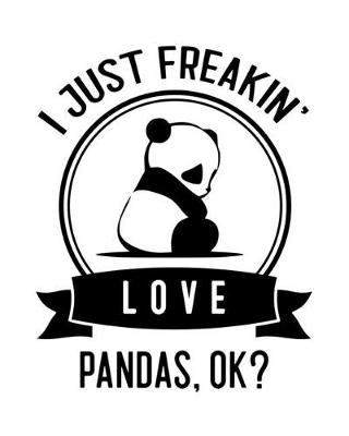 Book cover for I Just Freakin' Love Pandas, OK?