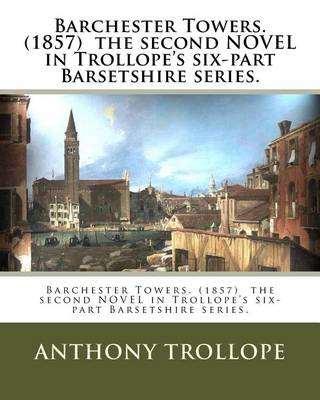 Book cover for Barchester Towers. (1857) the second NOVEL in Trollope's six-part Barsetshire series.