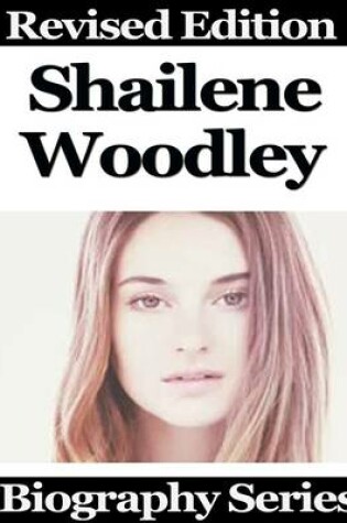 Cover of Shailene Woodley - Biography Series