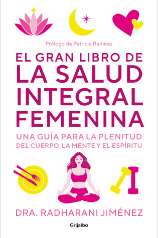 Cover of El gran libro de la salud integral femenina: Una guía para la plenitud del cuerp   o, la mente y el espíritu / The Big Book of Comprehensive Women's Health