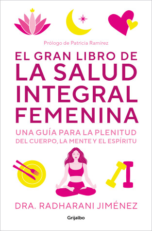 Cover of El gran libro de la salud integral femenina: Una guía para la plenitud del cuerp  o, la mente y el espíritu / The Big Book of Comprehensive Women's Health