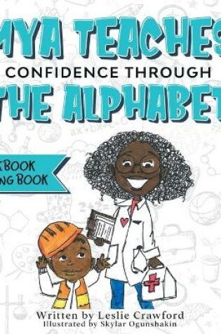 Cover of Mya Teaches Confidence Through the Alphabet Workbook/Coloring Book