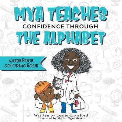 Book cover for Mya Teaches Confidence Through the Alphabet Workbook/Coloring Book