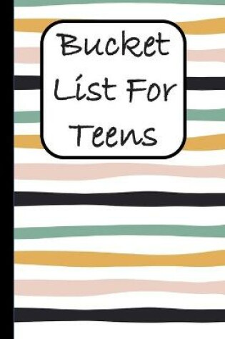 Cover of Bucket List For Teens