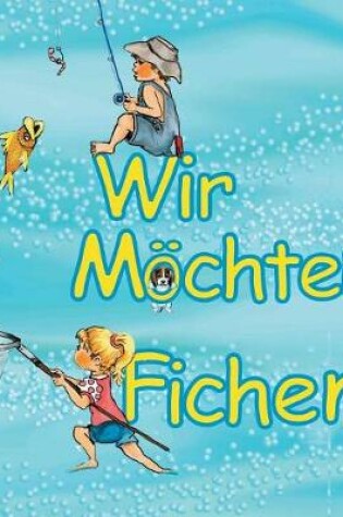 Cover of Wir möchten fischen