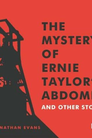 Cover of The Mystery Of Ernie Taylor's Abdomen And Other Stories