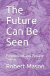 Book cover for The Future Can Be Seen