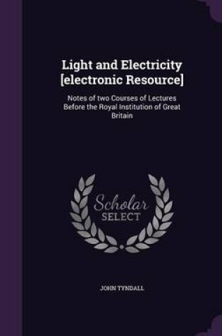 Cover of Light and Electricity [Electronic Resource]