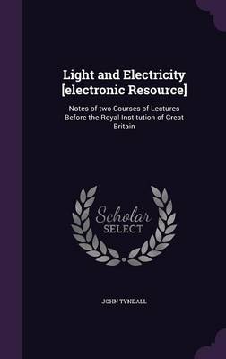 Book cover for Light and Electricity [Electronic Resource]