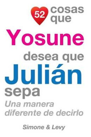 Cover of 52 Cosas Que Yosune Desea Que Julian Sepa