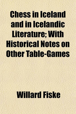 Book cover for Chess in Iceland and in Icelandic Literature; With Historical Notes on Other Table-Games