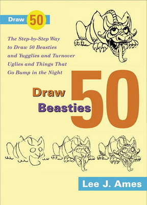 Book cover for Draw 50 Beasties and Yugglies and Turnover Uglies and Things That Go Bump in the Night