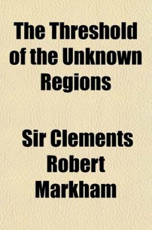 Cover of The Threshold of the Unknown Regions