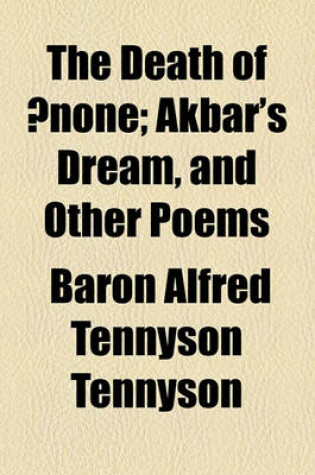 Cover of The Death of None; Akbar's Dream, and Other Poems