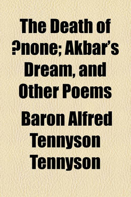 Book cover for The Death of None; Akbar's Dream, and Other Poems