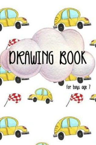 Cover of Drawing Book For Boys Age 7