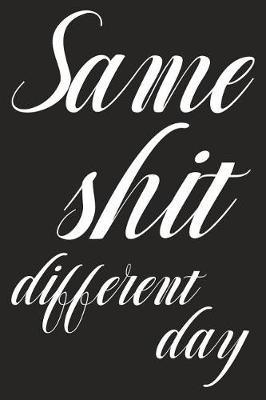 Book cover for Same Shit Different Day