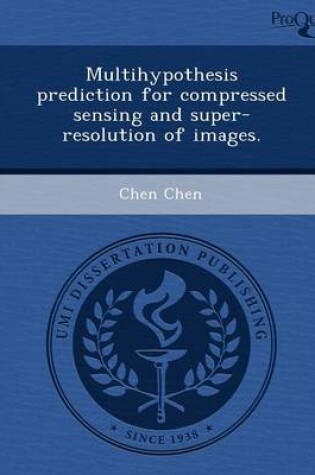 Cover of Multihypothesis Prediction for Compressed Sensing and Super-Resolution of Images