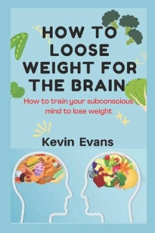 Cover of How to Loose Weight for the Brain