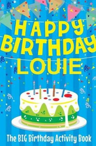 Cover of Happy Birthday Louie - The Big Birthday Activity Book