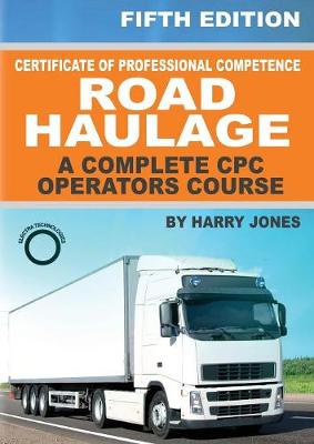 Cover of Certificate of Professional Competence Road Haulage - A complete CPC Operators course