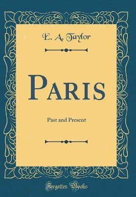 Book cover for Paris: Past and Present (Classic Reprint)