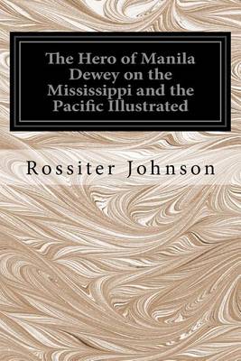 Book cover for The Hero of Manila Dewey on the Mississippi and the Pacific Illustrated