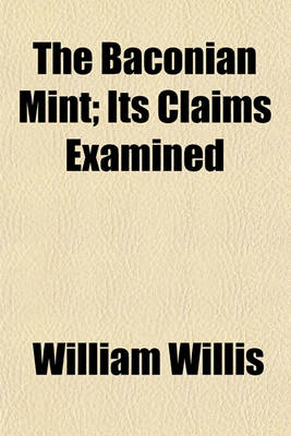 Book cover for The Baconian Mint; Its Claims Examined