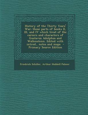 Book cover for History of the Thirty Years' War; Those Parts of Books II, III, and IV Which Treat of the Careers and Characters of Gustavus Adolphus and Wallenstenn.