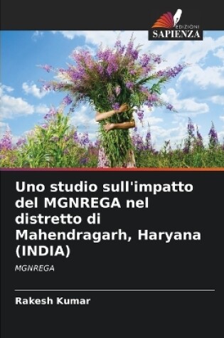 Cover of Uno studio sull'impatto del MGNREGA nel distretto di Mahendragarh, Haryana (INDIA)