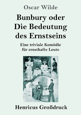 Book cover for Bunbury oder Die Bedeutung des Ernstseins (Großdruck)
