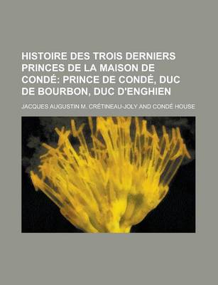 Book cover for Histoire Des Trois Derniers Princes de La Maison de Conde