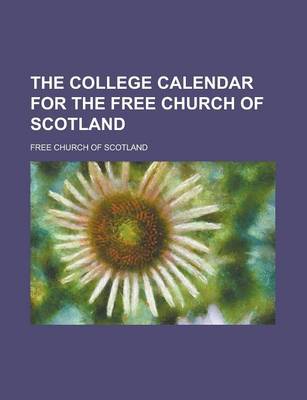 Book cover for The College Calendar for the Free Church of Scotland