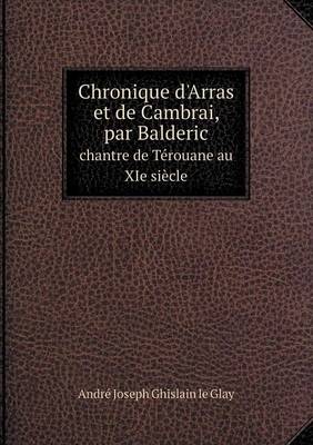 Book cover for Chronique d'Arras et de Cambrai, par Balderic chantre de Térouane au XIe siècle