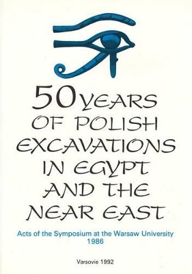 Book cover for 50 Years of Polish Excavations in Egypt and the Near East