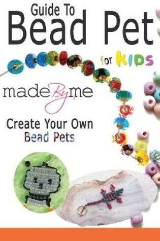 Cover of Guide To Bead Pet For Kids