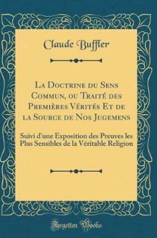 Cover of La Doctrine Du Sens Commun, Ou Traite Des Premieres Verites Et de la Source de Nos Jugemens