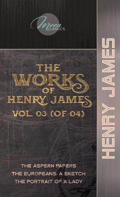 Cover of The Works of Henry James, Vol. 03 (of 04)