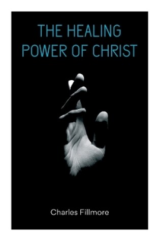 Cover of The Healing Power of Christ