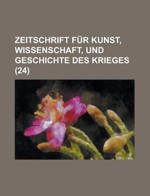 Book cover for Zeitschrift Fur Kunst, Wissenschaft, Und Geschichte Des Krieges (24)