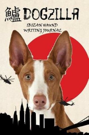 Cover of Dogzilla Ibizan Hound Writing Journal