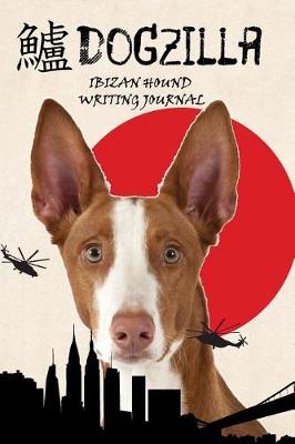 Book cover for Dogzilla Ibizan Hound Writing Journal