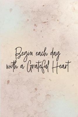 Book cover for Begin each day with a Grateful Heart