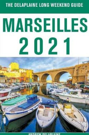 Cover of Marseilles - The Delaplaine 2021 Long Weekend Guide