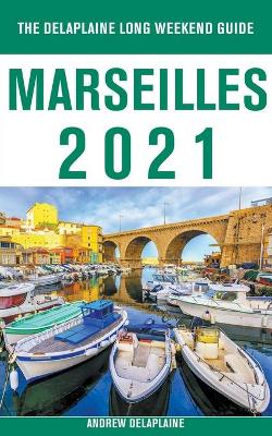 Book cover for Marseilles - The Delaplaine 2021 Long Weekend Guide